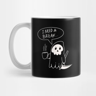 I Need a Break Mr. Grim Reaper Mug